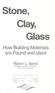 Cover of: Stone, clay, glass: how building materials are found and used