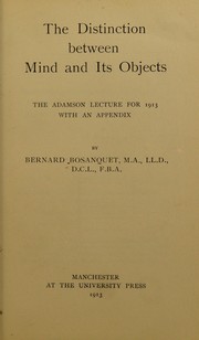 Cover of: The distinction between mind and its objects: the Adamson lecture for 1913, with an appendix