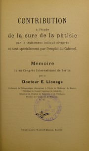 Cover of: Contribution ©  l'©♭tude de la cure de la phtisie par le traitement indiqu©♭ ci-apr©·s et tout sp©♭cialement par l'emploi du calomel: m©♭moire lu au Congr©·s international de Berlin