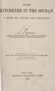 Cover of: With Kitchener in the Soudan: a story of Atbara and Omdurman, by G. A. Henty; with ten illustrations by William Rainey, R.I., and three maps.