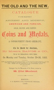 Cover of: Catalogue of a fine collection of ancient and modern, American and foreign, gold, silver and copper coins and medals, a consignment from Germany
