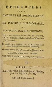 Cover of: Recherches sur la nature et les moyens curatifs de la phthisie pulmonaire, ou consomption des poumons