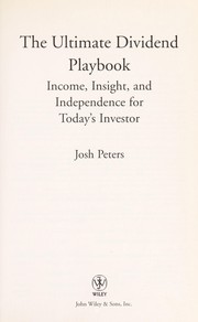 Cover of: The ultimate dividend playbook : income, insight, and independence for today's investor