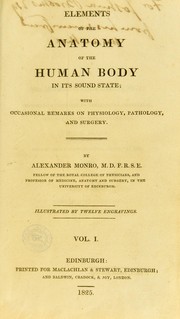 Cover of: Elements of the anatomy of the human body in its sound state: with occasional remarks on physiology, pathology, and surgery