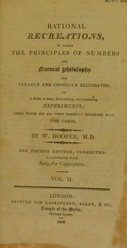 Cover of: Rational recreations, in which the principles of numbers and natural philosophy are ... elucidated by a series of ... experiments