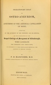 Cover of: A probationary essay on osteo-aneurism, or, Aneurism of the arterial capillaries of bone : submitted ... to the examination of the Royal College of Surgeons of Edinburgh ...