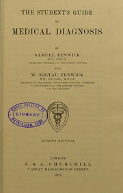 Cover of: The student's guide to medical diagnosis by W. Soltau Fenwick, Samuel Fenwick, W. Soltau Fenwick, Samuel Fenwick