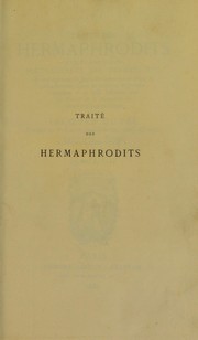 Cover of: Traite des hermaphrodits, parties genitales, accouchemens des femmes, etc.; ou sont expliquez la figure des laboreur & verger du genre humain, signes de pucelage, defloration, conception, & la belle industrie dont use nature en la promotion du concept & plante prolifique : r©♭imprim©♭ sur l'©♭dition unique (Rouen, 1612)