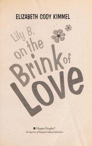 Cover of: Lily B. on the brink of love by Elizabeth Cody Kimmel