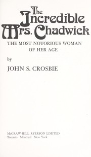 Cover of: The incredible Mrs. Chadwick: the most notorious woman of her age