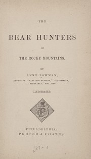 Cover of: The bear hunters of the Rocky Mountains by Anne Bowman