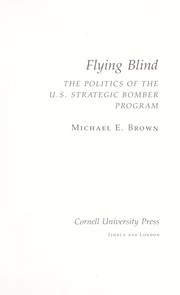 Cover of: Flying blind: the politics of the U.S. strategic bomber program
