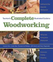 Cover of: Taunton's Complete Illustrated Guide to Woodworking (Complete Illustrated Guide) by Lonnie Bird, Jeff Jewitt, Thomas Lie-Nielsen