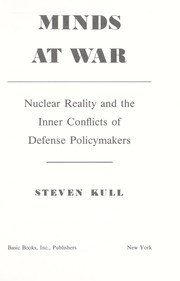 Cover of: Minds at war: nuclear reality and the inner conflicts of defense policymakers