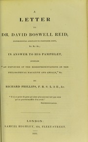 A letter to Dr. David Boswell Reid, ... in answer to his pamphlet intitled "An exposure of the misrepresentations in the Philosophical Magazine and Annals," by Richard Phillips