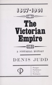 Cover of: The Victorian Empire, 1837-1901: a pictorial history.