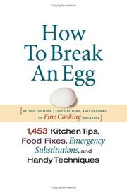 Cover of: How To Break An Egg: 1,453 Kitchen Tips, Food Fixes, Emergency Substitutions and Handy Techniques