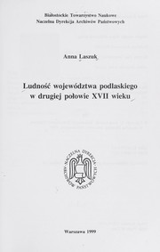 Cover of: Ludność województwa podlaskiego w drugiej połowie XVII wieku by Anna Laszuk