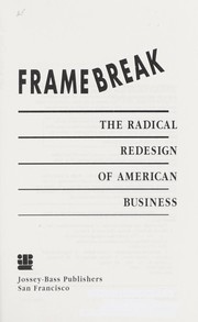 Cover of: Framebreak : the radical redesign of American business by 