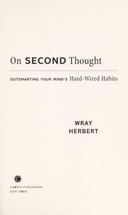 Cover of: On second thought: outsmarting your mind's hard-wired habits