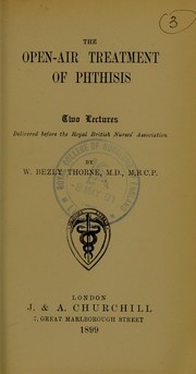 Cover of: The open-air treatment of phthisis: two lectures delivered before the Royal British Nurses' Association