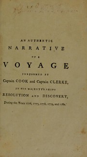 Cover of: An authentic narrative of a voyage performed by Captain Cook and Captain Clerke, in His Majesty's ships Resolution and Discovery, during the years 1776, 1777, 1778, 1779 and 1780; in search of a North-West passage between the continents of Asia and America ... Including a faithful account of all their discoveries, and the unfortunate death of Captain Cook by William Ellis