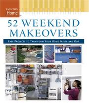 Cover of: 52 Weekend Makeovers: Easy Projects to Transform Your Home Inside and Out (Taunton Home)
