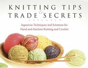 Cover of: Knitting Tips and Trade Secrets, Expanded: Ingenious Techniques and Solutions for Hand and Machine Knitting and Crochet