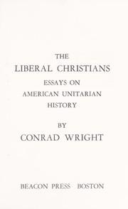 Cover of: The liberal Christians; essays on American Unitarian history by 