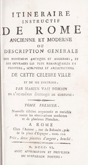 Cover of: Itineraire instructif de Rome ancienne et moderne, ou, Description generale des monuments antiques et modernes, et des ouvrages les plus remarquables en peinture, sculpture et architecture de cette ville célèbre et de ses environs