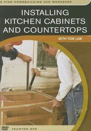 Cover of: Installing Kitchen Cabinets and Countertops: with Tom Law (Fine Homebuilding DVD Workshop)