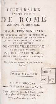 Cover of: Itinéraire instructif de Rome ancienne et moderne, ou, Description générale des monumens anciens et modernes, et des ouvrages les plus remarquables en peinture, sculpture, et architecture de cette ville célèbre et de ses environs