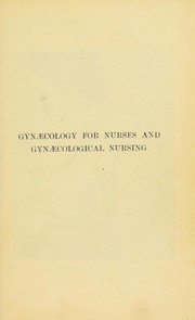 Cover of: Gyn©Œcology for nurses and gyn©Œcological nursing ... by Comyns Berkeley, Comyns Berkeley