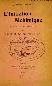 Cover of: L'initiation alchimique: treize lettres in©♭dites sur la pratique du grand oeuvre