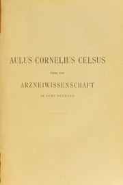 Cover of: Aulus Cornelius Celsus über die arzneiwissenschaft in acht büchern by Aulus Cornelius Celsus
