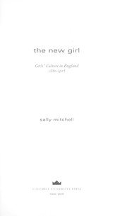 Cover of: The new girl: girls' culture in England, 1880-1915