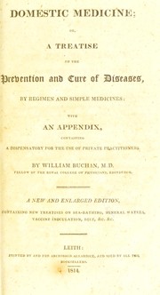 Cover of: Domestic medicine; or, A treatise on the prevention and cure of diseases by regimen and simple medicines by William Buchan M.D.