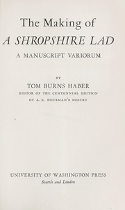 Cover of: The making of A Shropshire lad; a manuscript variorum