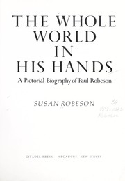 Cover of: The whole world in his hands: a pictorial biography of Paul Robeson