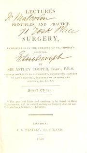 Cover of: Lectures on the principles and practice of surgery, as delivered in the theatre of St. Thomas's Hospital