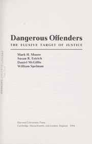 Cover of: Dangerous offenders: the elusive target of justice