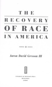 Cover of: The recovery of race in America by Aaron David Gresson