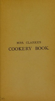 Mrs Clarke's cookery book by Anne Clarke