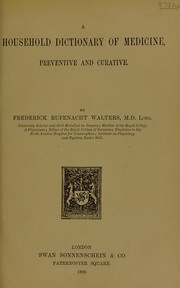 Cover of: A household dictionary of medicine, preventive and curative by F. Rufenacht Walters