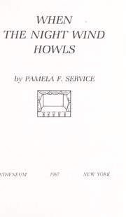 When the night wind howls by Pamela F. Service