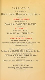 Cover of: Catalogue of the collection of United States cents and half cents, belonging to Joseph J. Swaby ... F. J. Naftel ... Abraham Altmayer ...