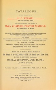 Cover of: Catalogue of the collection of H. C. Ezekiel ... and selections from the cabinet of Major Charles Porter Nichols ...