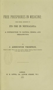 Cover of: Free phosphorus in medicine : with special reference to its use in neuralgia a contribution to materia medica and therapeutics