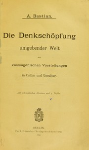 Cover of: Die denksch©œpfung umgebender welt aus kosmogonischen vorstellungen in cultur und uncultur