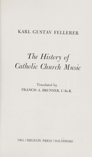 The history of Catholic Church music by Fellerer, Karl Gustav